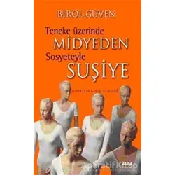 Teneke Üzerinde Midyeden Sosyeteyle Suşiye - Birol Güven - Alfa Yayınları