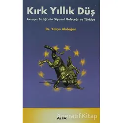Kırk Yıllık Düş - Yalçın Akdoğan - Alfa Yayınları