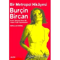 Bir Metropol Hikayesi: Burçin Bircan (Pırıltılı Dünyada Sönen Bir Yıldızın Trajik Yaşam Öyküsü)