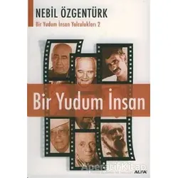 Bir Yudum İnsan: Nebil Özgentürk’le Bir Yudum İnsan Yolculukları - Nebil Özgentürk - Alfa Yayınları