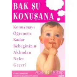 Bak Şu Konuşana Konuşmayı Öğrenene Kadar Bebeğinizin Aklından Neler Geçer?