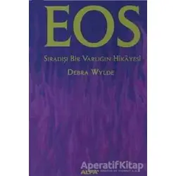 Eos Sıradışı Bir Varlığın Hikayesi - Debra Wylde - Alfa Yayınları