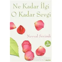 Ne Kadar İlgi O Kadar Sevgi - Neval Sevindi - Alfa Yayınları
