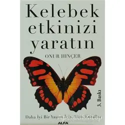 Kelebek Etkinizi Yaratın - Onur Hınçer - Alfa Yayınları