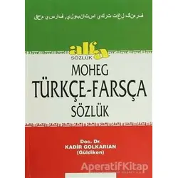Moheg Türkçe - Farsça Sözlük - Kadir Golkaraian - Alfa Yayınları