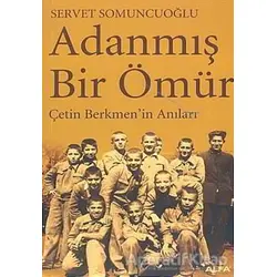Adanmış Bir Ömür - Servet Somuncuoğlu - Alfa Yayınları