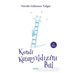 Kendi Kutupyıldızını Bul - Nüvide Gültunca Tulgar - Alfa Yayınları