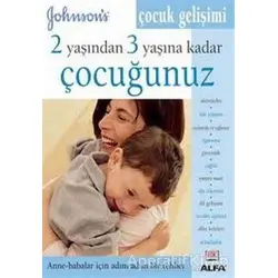 2 Yaşından 3 Yaşına Kadar Çocuğunuz Çocuk Gelişimi - Kolektif - Alfa Yayınları