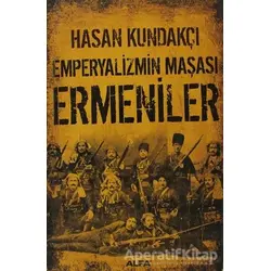 Emperyalizmin Maşası Ermeniler - Hasan Kundakçı - Alfa Yayınları