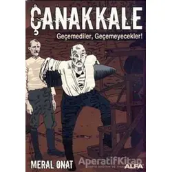Çanakkale Geçemediler, Geçemeyecekler! - Meral Onat - Alfa Yayınları