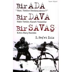 Bir Ada - Bir Dava - Bir Savaş - İ. Neşet İkiz - Alfa Yayınları