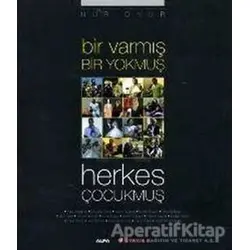 Bir Varmış Bir Yokmuş Herkes Çocukmuş - Nur Onur - Alfa Yayınları