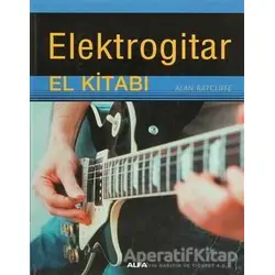 Elektrogitar El Kitabı - Alan Ratcliffe - Alfa Yayınları