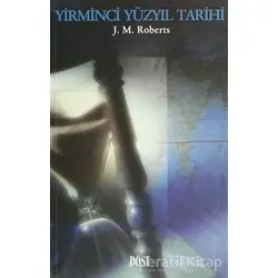 Yirminci Yüzyıl Tarihi - J. M. Roberts - Dost Kitabevi Yayınları