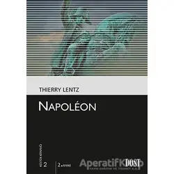Napoleon - Thierry Lentz - Dost Kitabevi Yayınları