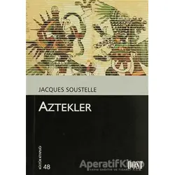 Aztekler - Jacques Soustelle - Dost Kitabevi Yayınları