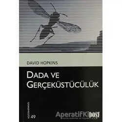 Dada ve Gerçeküstücülük - David Hopkins - Dost Kitabevi Yayınları