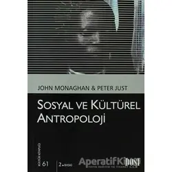 Sosyal ve Kültürel Antropoloji - John Monaghan - Dost Kitabevi Yayınları