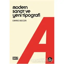 Modern Sanat ve Yeni Tipografi - Emre Becer - Dost Kitabevi Yayınları