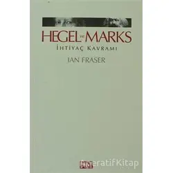 Hegel ve Marks İhtiyaç Kavramı - Ian Fraser - Dost Kitabevi Yayınları