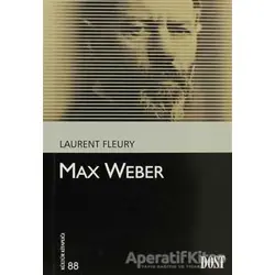 Max Weber - Laurent Fleury - Dost Kitabevi Yayınları