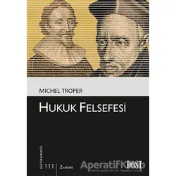 Hukuk Felsefesi - Michel Troper - Dost Kitabevi Yayınları