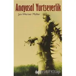 Anayasal Yurtseverlik - Jan-Werner Müller - Dost Kitabevi Yayınları