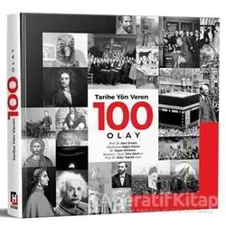 Tarihe Yön Veren 100 Olay - Kolektif - Hürriyet Kitap