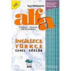 Alfa İngilizce Türkçe Genel Sözlük English-Turkish Dictionary - Nuri Özbalkan - Alfa Yayınları