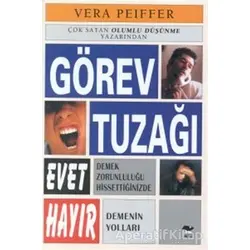 Görev Tuzağı Evet Demek Zorunluluğu Hissettiğinizde Hayır Demenin Yolları