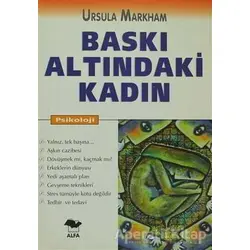 Baskı Altındaki Kadın - Ursula Markham - Alfa Yayınları