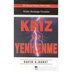 Kriz ve Yenilenme Krizin Sunduğu Fırsatlar - David K. Hurst - Alfa Yayınları