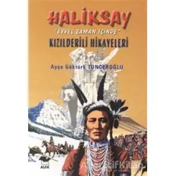 Haliksay Evvel Zaman İçinde Kızılderili Hikayeleri - Derleme - Alfa Yayınları