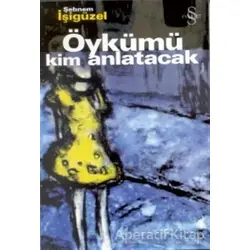 Öykümü Kim Anlatacak - Şebnem İşigüzel - Everest Yayınları