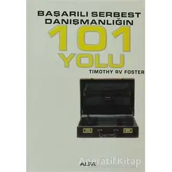 Başarılı Serbest Danışmanlığın 101 Yolu - Timothy RV Foster - Alfa Yayınları