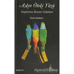 Aşkın Öteki Yüzü - Özcan Kandemir - Galata Yayıncılık