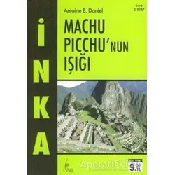 İnka Machu Picchu’nun Işığı 3. Kitap - Antoine B. Daniel - Galata Yayıncılık