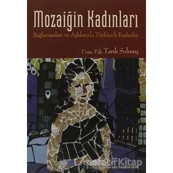 Mozaiğin Kadınları - Tarık Solmuş - Sistem Yayıncılık