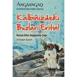 Kalbinizdeki Buzları Eritin! - Christoph Quarch - Sistem Yayıncılık