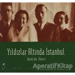 Yıldızlar Altında İstanbul - Selim İleri - Oğlak Yayıncılık