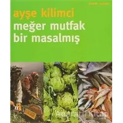 Meğer Mutfak Bir Masalmış - Ayşe Kilimci - Oğlak Yayıncılık