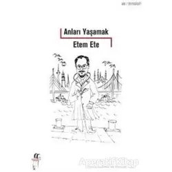 Anıları Yaşamak - Etem Ete - Oğlak Yayıncılık