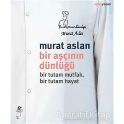 Bir Aşçının Dünlüğü - Murat Aslan - Oğlak Yayıncılık