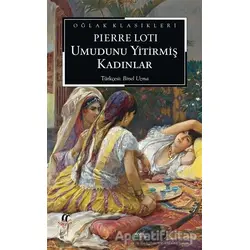 Umudunu Yitirmiş Kadınlar - Pierre Loti - Oğlak Yayıncılık