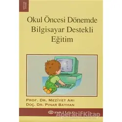 Okul Öncesi Dönemde Bilgisayar Destekli Eğitim - Pınar Bayhan - Epsilon Yayınevi