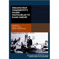 Osmanlıdan Cumhuriyete Salgın Hastalıklar ve Kamu Sağlığı - Burcu Kurt - Tarih Vakfı Yurt Yayınları