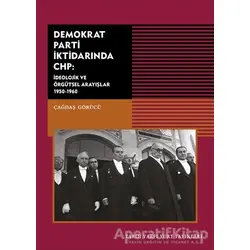 Demokrat Parti İktidarında CHP - Çağdaş Görücü - Tarih Vakfı Yurt Yayınları