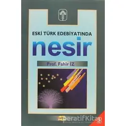 Eski Türk Edebiyatında Nesir - Fahir İz - Akçağ Yayınları