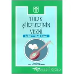 Türk Şiirlerinin Vezni - Ahmet Talat Onay - Akçağ Yayınları