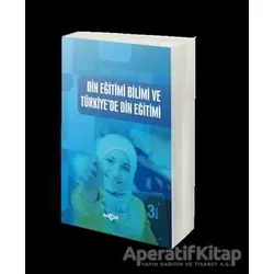 Din Eğitimi Bilimi ve Türkiye’de Din Eğitimi - Suat Cebeci - Akçağ Yayınları